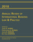 2018 Annual Review of International Banking Law & Practice